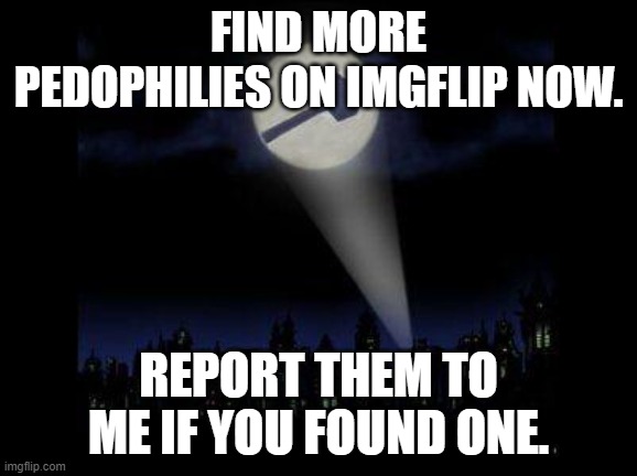 Ban hammer | FIND MORE PEDOPHILIES ON IMGFLIP NOW. REPORT THEM TO ME IF YOU FOUND ONE. | image tagged in ban hammer | made w/ Imgflip meme maker