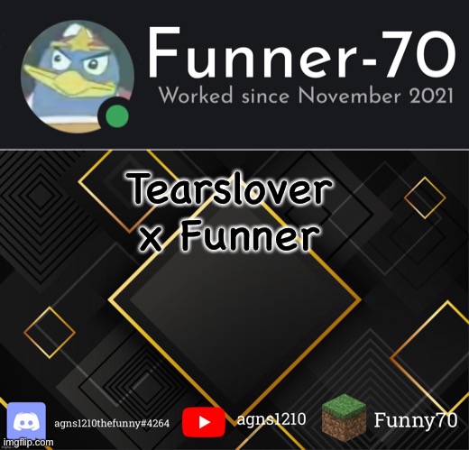Funner-70’s Announcement | Tearslover x Funner | image tagged in funner-70 s announcement | made w/ Imgflip meme maker