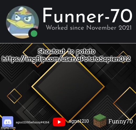 Funner-70’s Announcement | Shoutout to potato
https://imgflip.com/user/aPotatoSapien012 | image tagged in funner-70 s announcement | made w/ Imgflip meme maker