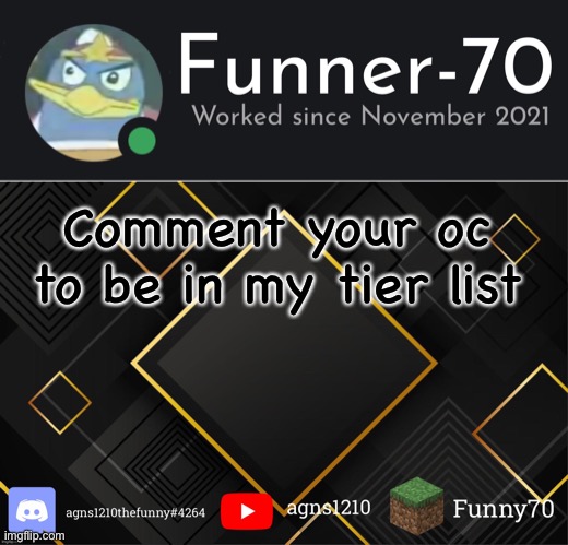 I’m gonna start when 10 ppl | Comment your oc to be in my tier list | image tagged in funner-70 s announcement | made w/ Imgflip meme maker
