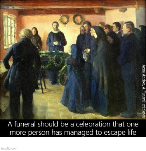 Being Alive is Hard | image tagged in art memes,antinatalism,death,misery | made w/ Imgflip meme maker