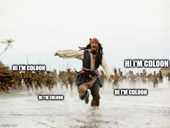 Jack Sparrow Being Chased Meme | HI I'M CDLOON; HI I'M CDLOON; HI I'M CDLOON; HI I'M CDLOON | image tagged in memes,jack sparrow being chased | made w/ Imgflip meme maker