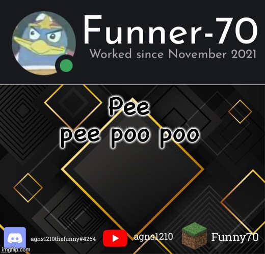 Funner-70’s Announcement | Pee pee poo poo | image tagged in funner-70 s announcement | made w/ Imgflip meme maker