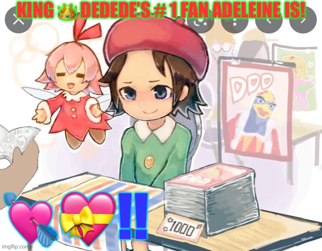 Adeleine Loves King Dedede | KING 👑 DEDEDE’S # 1 FAN ADELEINE IS! 💘💝!! | image tagged in adeleine loves king dedede | made w/ Imgflip meme maker