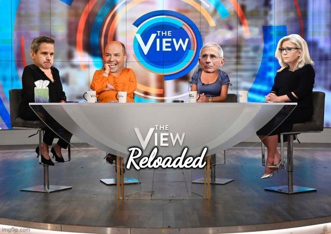 The View Reloaded | Reloaded | image tagged in the view,scumbags | made w/ Imgflip meme maker