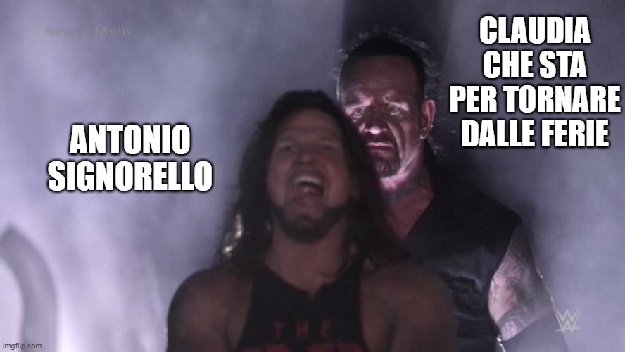 AJ Styles & Undertaker | CLAUDIA CHE STA PER TORNARE DALLE FERIE; ANTONIO SIGNORELLO | image tagged in aj styles undertaker | made w/ Imgflip meme maker