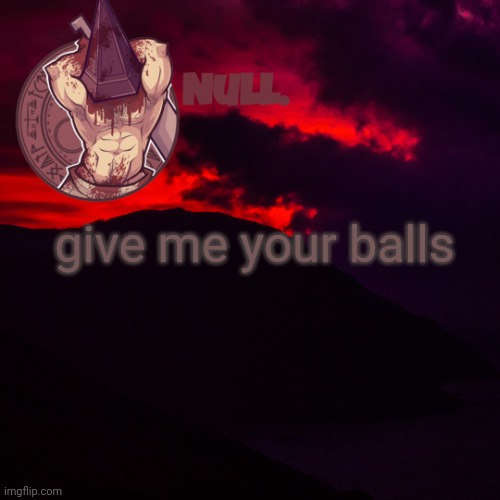 give me your balls | made w/ Imgflip meme maker