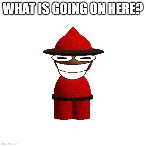 Blank Transparent Square Meme | WHAT IS GOING ON HERE? | image tagged in memes,blank transparent square | made w/ Imgflip meme maker