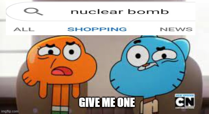 nuclear bomb for present | GIVE ME ONE | image tagged in nuclear explosion | made w/ Imgflip meme maker