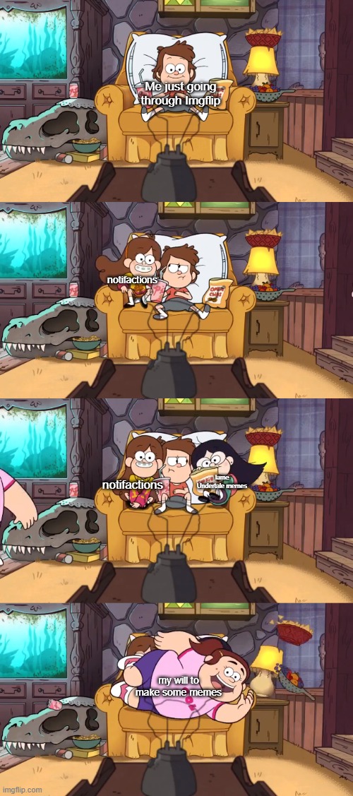 imgflip is crazy | Me just going through Imgflip; notifactions; lame Undertale memes; notifactions; my will to make some memes | image tagged in dipper has no space,imgflip | made w/ Imgflip meme maker