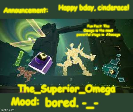 Its your bday today! | Happy bday, cinderace! bored. -_- | image tagged in the_superior_omega announcement | made w/ Imgflip meme maker