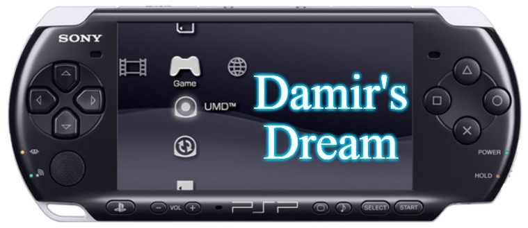 Sony PSP-3000 | Damir's Dream | image tagged in sony psp-3000,damir's dream | made w/ Imgflip meme maker