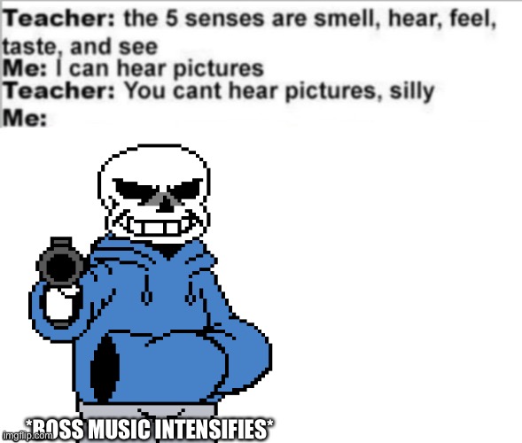 *BOSS MUSIC INTENSIFIES* | made w/ Imgflip meme maker