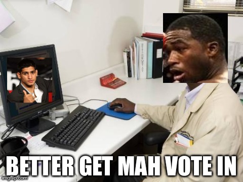 BETTER GET MAH VOTE IN | made w/ Imgflip meme maker