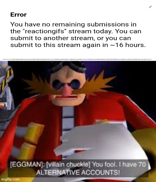They never considered it! | image tagged in eggman alternative accounts | made w/ Imgflip meme maker