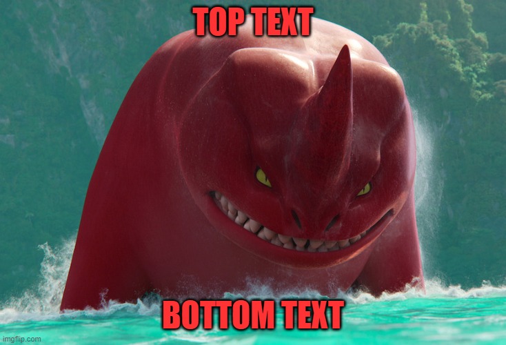 Angry Red (I may be mildly obsessed with The Sea Beast...) | TOP TEXT; BOTTOM TEXT | image tagged in angry red,netflix | made w/ Imgflip meme maker