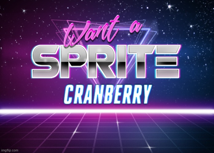 Want a Sprite Cranberry | image tagged in want a sprite cranberry | made w/ Imgflip meme maker