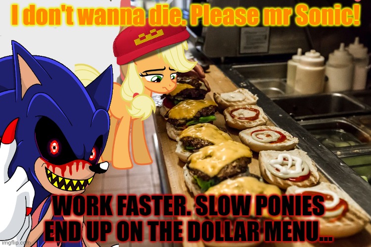 Behind the scenes at pony burger | I don't wanna die. Please mr Sonic! WORK FASTER. SLOW PONIES END UP ON THE DOLLAR MENU... | image tagged in behind,the scenes,at pony burger,mlp,nom nom nom | made w/ Imgflip meme maker