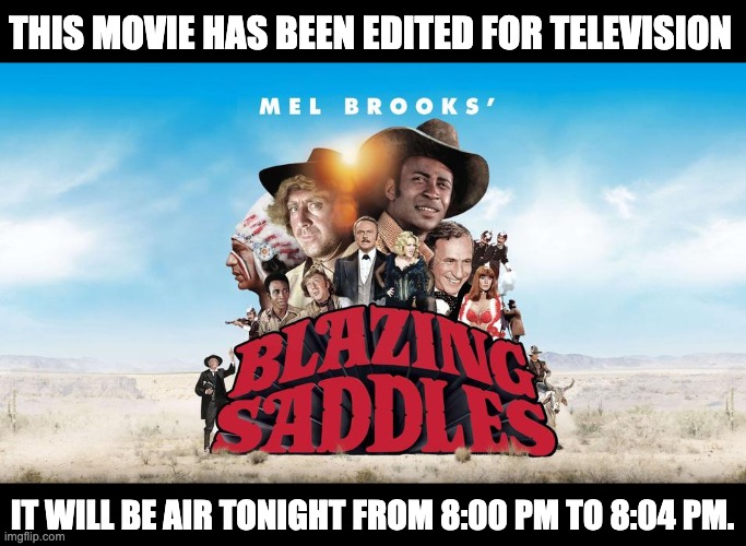 Times have certainly changed |  THIS MOVIE HAS BEEN EDITED FOR TELEVISION; IT WILL BE AIR TONIGHT FROM 8:00 PM TO 8:04 PM. | image tagged in back in my day | made w/ Imgflip meme maker