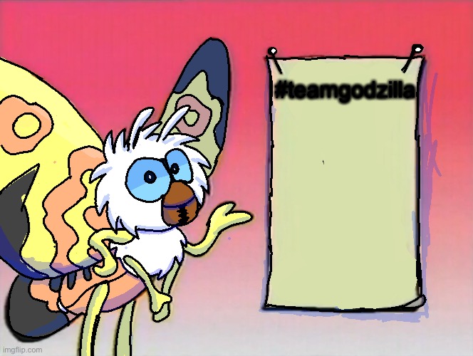 Mothra Gives You Info | #teamgodzilla | image tagged in mothra gives you info | made w/ Imgflip meme maker