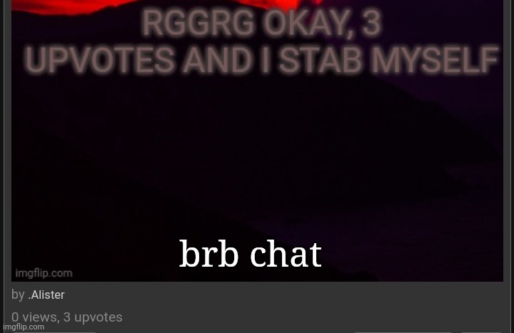 brb chat | made w/ Imgflip meme maker