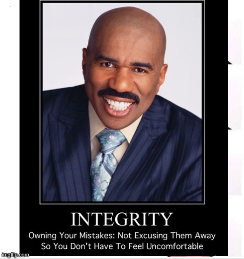 Have integrity | image tagged in memes | made w/ Imgflip meme maker