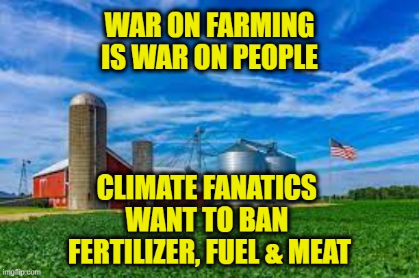 What's for supper? |  WAR ON FARMING
IS WAR ON PEOPLE; CLIMATE FANATICS 
WANT TO BAN 
FERTILIZER, FUEL & MEAT | image tagged in hunger games | made w/ Imgflip meme maker