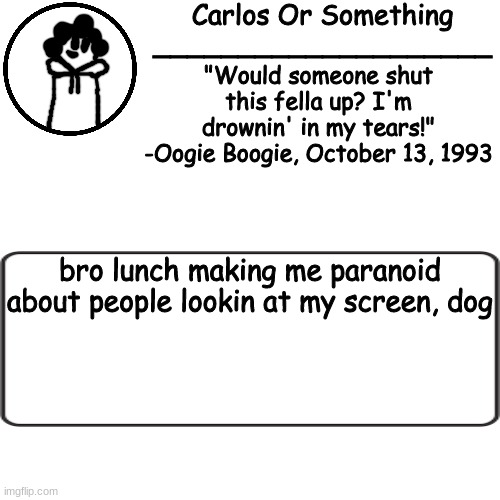 cihbidhbkhkbd k | bro lunch making me paranoid about people lookin at my screen, dog | made w/ Imgflip meme maker