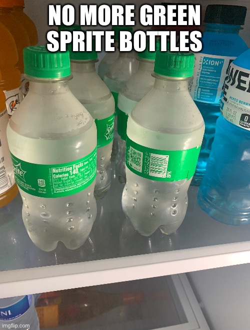 NO MORE GREEN SPRITE BOTTLES | made w/ Imgflip meme maker