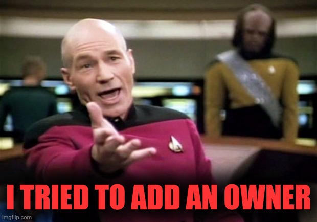 startrek | I TRIED TO ADD AN OWNER | image tagged in startrek | made w/ Imgflip meme maker