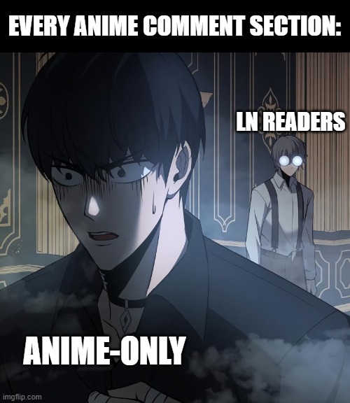 Every comment section ever. | EVERY ANIME COMMENT SECTION:; LN READERS; ANIME-ONLY | image tagged in comment section,comments,spoilers,spoiler alert | made w/ Imgflip meme maker