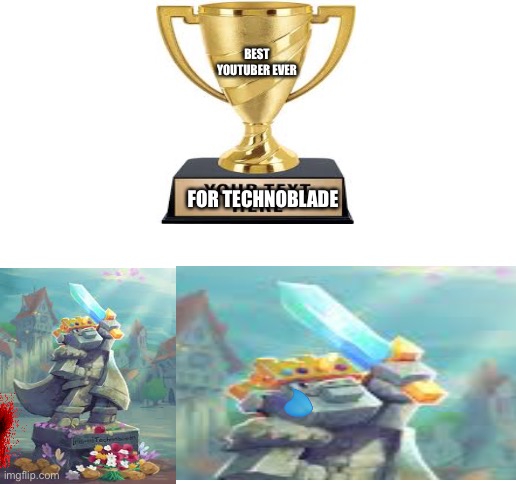 Technoblade, if you can hear me from the heavens, this trophy is for you. | BEST YOUTUBER EVER; FOR TECHNOBLADE | image tagged in blank white template | made w/ Imgflip meme maker