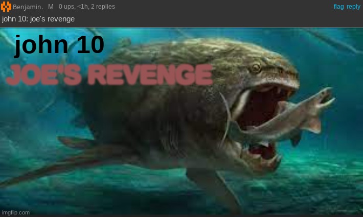 john 10: joe's revenge | john 10; JOE'S REVENGE | image tagged in john 10 | made w/ Imgflip meme maker