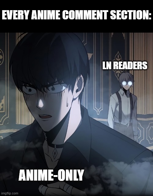 Every comment section ever. | EVERY ANIME COMMENT SECTION:; LN READERS; ANIME-ONLY | image tagged in tyrant of the tower defense game,spoilers,spoiler alert,comments,comment section | made w/ Imgflip meme maker