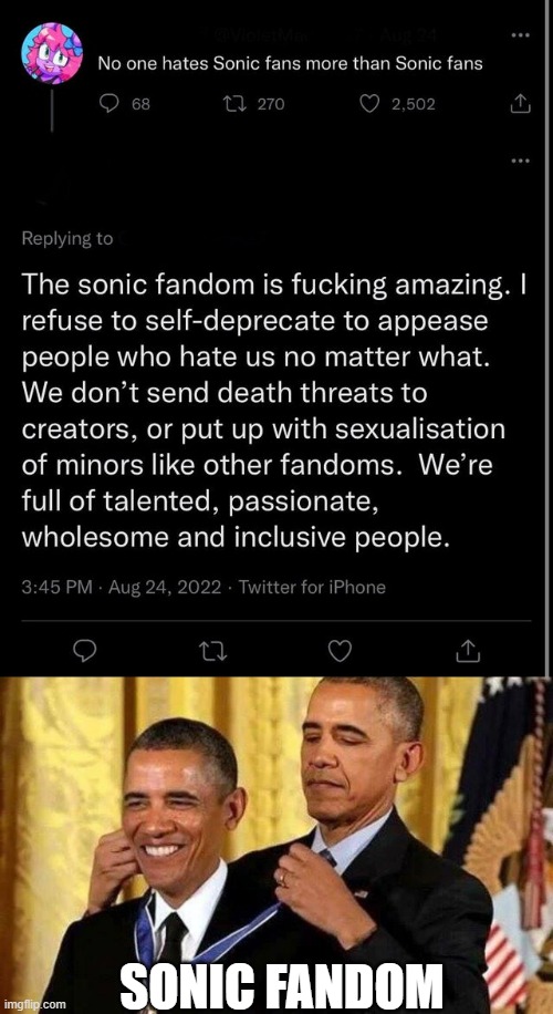 Lol...I'm a Sonic fan and...I agree more with the first guy. | SONIC FANDOM | image tagged in obama self award | made w/ Imgflip meme maker