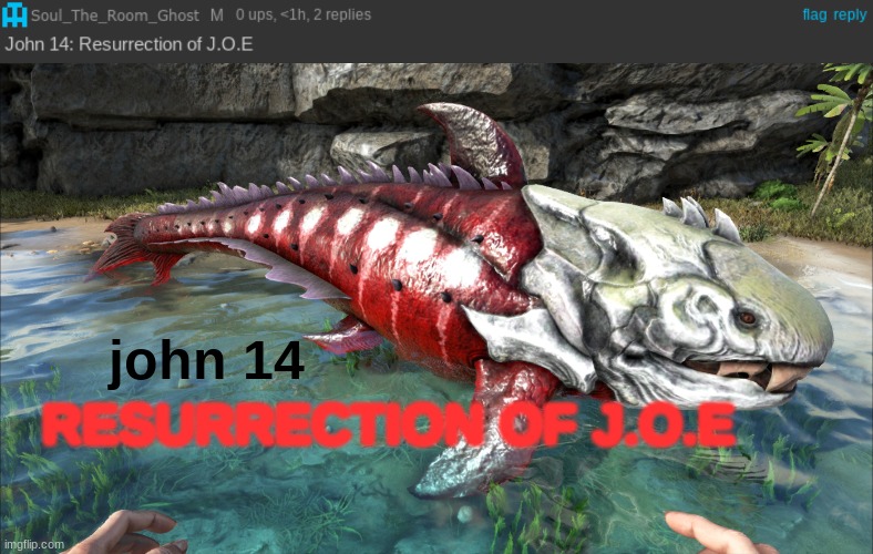 john 14: resurrection of J.O.E | RESURRECTION OF J.O.E; john 14 | image tagged in john 14 | made w/ Imgflip meme maker