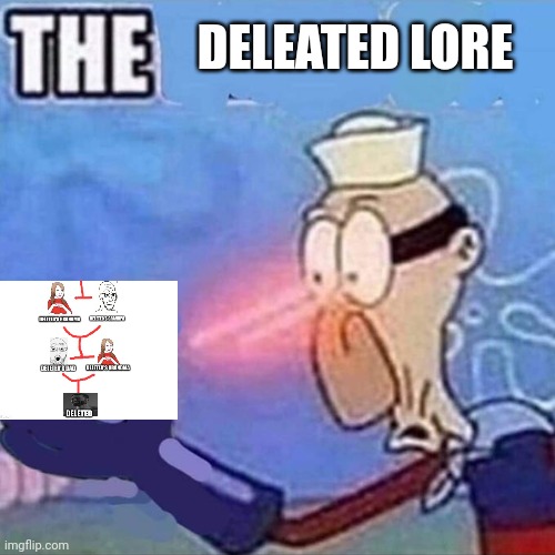 Barnacle boy THE | DELEATED LORE | image tagged in barnacle boy the | made w/ Imgflip meme maker