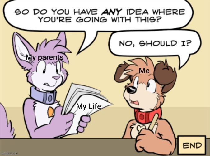 my life (Art from Housepets Comic) | image tagged in memes | made w/ Imgflip meme maker