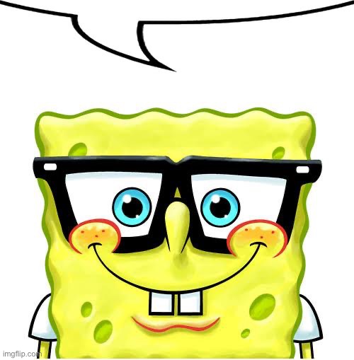 image tagged in nerd spongebob | made w/ Imgflip meme maker