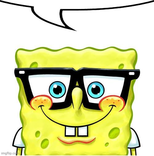 image tagged in nerd spongebob | made w/ Imgflip meme maker