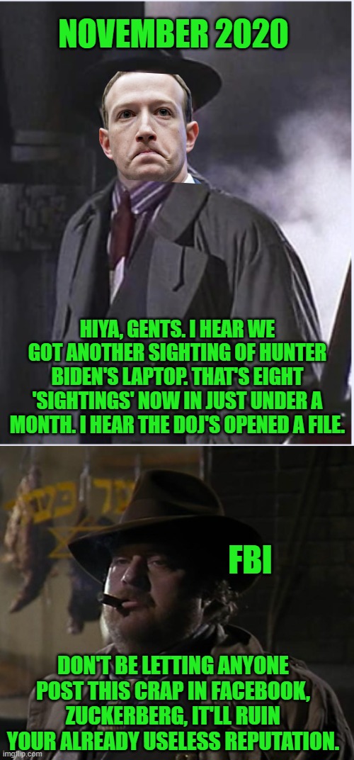 From Batman 1989 with Zuckerberg as Alexander Knox and the FBI as Lt Eckhardt | NOVEMBER 2020; HIYA, GENTS. I HEAR WE GOT ANOTHER SIGHTING OF HUNTER BIDEN'S LAPTOP. THAT'S EIGHT 'SIGHTINGS' NOW IN JUST UNDER A MONTH. I HEAR THE DOJ'S OPENED A FILE. FBI; DON'T BE LETTING ANYONE POST THIS CRAP IN FACEBOOK, ZUCKERBERG, IT'LL RUIN YOUR	ALREADY USELESS REPUTATION. | image tagged in batman,hunter biden,fbi,coverup,election interference,liberal media | made w/ Imgflip meme maker