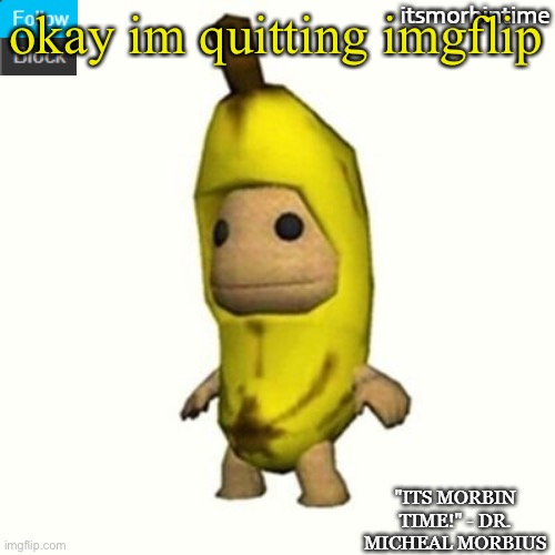 ANNOUNCEMENT | okay im quitting imgflip | image tagged in announcement | made w/ Imgflip meme maker