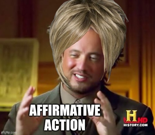 AFFIRMATIVE ACTION | made w/ Imgflip meme maker