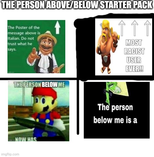 Blank Starter Pack | THE PERSON ABOVE/BELOW STARTER PACK | image tagged in memes,blank starter pack | made w/ Imgflip meme maker