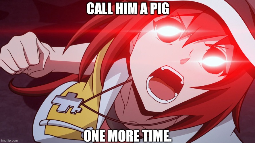Don't call Mr.mew a pig | CALL HIM A PIG; ONE MORE TIME. | image tagged in reactions | made w/ Imgflip meme maker