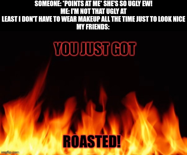 Roasted - Imgflip