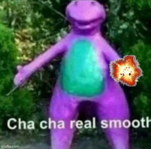 Cha Cha Real Smooth | image tagged in cha cha real smooth | made w/ Imgflip meme maker