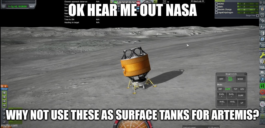 to all my ksp players | OK HEAR ME OUT NASA; WHY NOT USE THESE AS SURFACE TANKS FOR ARTEMIS? | image tagged in ksp | made w/ Imgflip meme maker