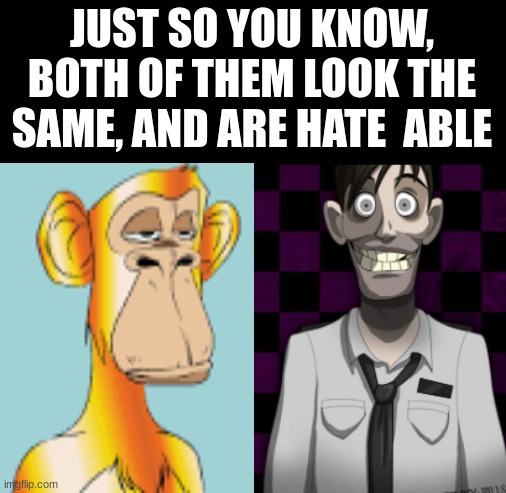 dave miller. william afton | JUST SO YOU KNOW, BOTH OF THEM LOOK THE SAME, AND ARE HATE  ABLE | image tagged in fnaf | made w/ Imgflip meme maker