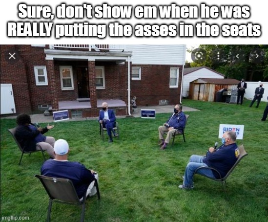 Sure, don't show em when he was REALLY putting the asses in the seats | made w/ Imgflip meme maker